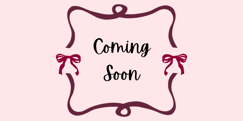 pink background, swirl frame with bows, text in the middle reads coming soon
